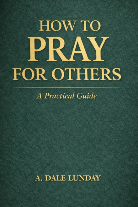 How To Pray for Others: A Practical Guide