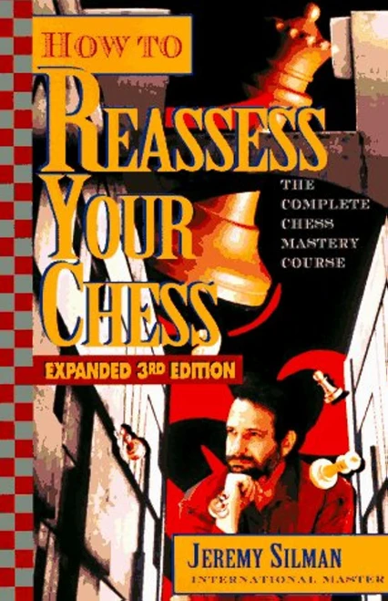 How to Reassess Your Chess: The Complete Chess-Mastery Course, Expanded