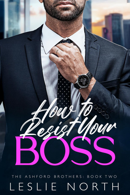 How to Resist Your Boss: A Grumpy Sunshine Fake Engagement Romance