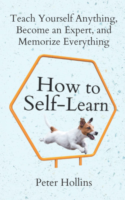How to Self-Learn: Teach Yourself Anything