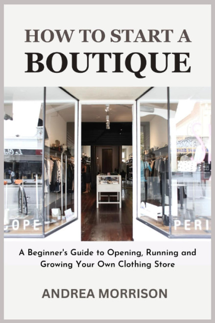 How to Start a Boutique: A Beginner's Guide to Opening