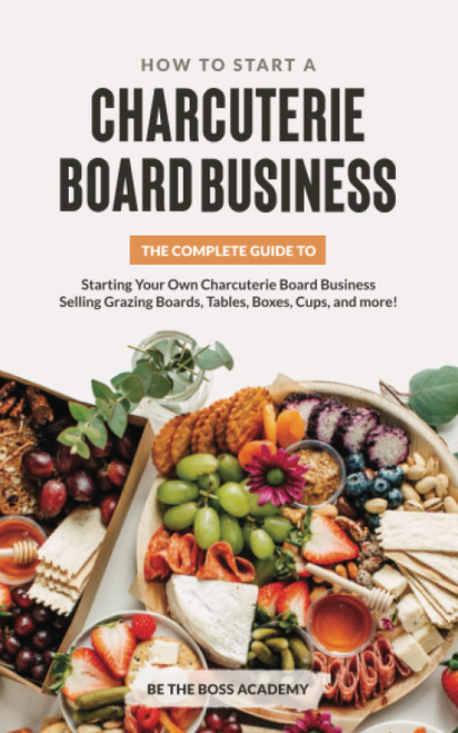 How to Start a Charcuterie Board Business