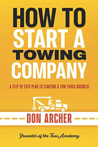 How To Start A Towing Company: A Step By Step Plan To Starting A Tow
