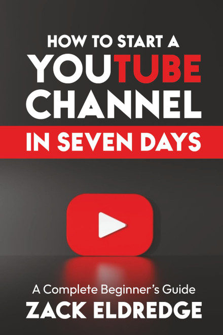 How to Start A Youtube Channel in Seven Days