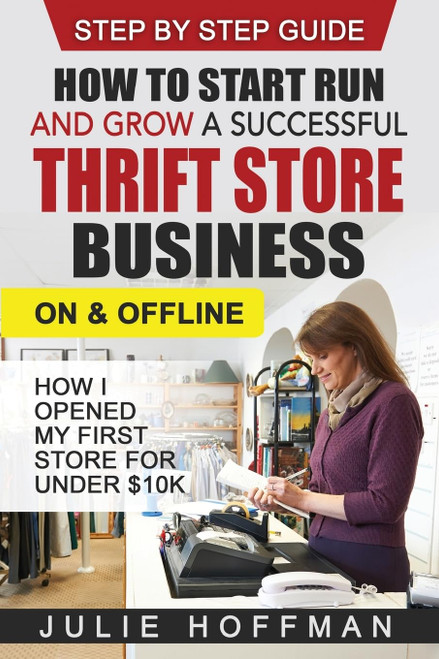 How to Start Run and Grow a Successful Thrift Store Business On and