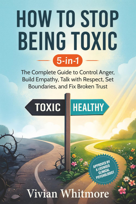 How to Stop Being Toxic 5-in-1: The Complete Guide to Control Anger