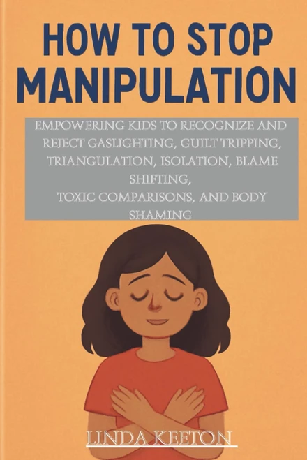 How to Stop Manipulation: Empowering kids to recognize and reject