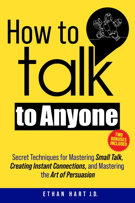How to Talk to Anyone: Secret Techniques for Mastering Small Talk