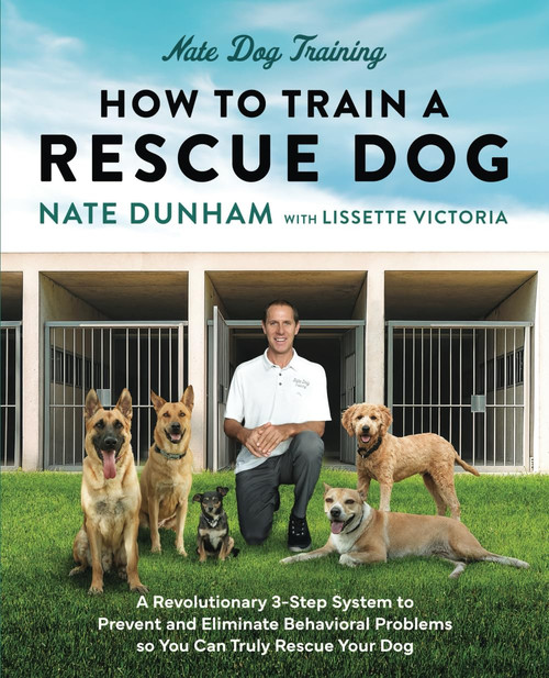 How To Train A Rescue Dog: A Revolutionary 3-Step System to Prevent and