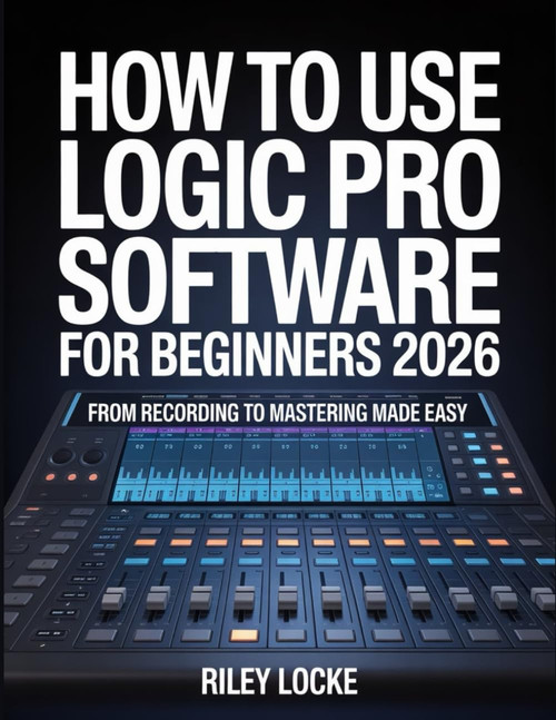 How to Use Logic Pro Software for Beginners 2026