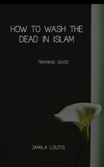 How to wash the dead in islam: Training guide