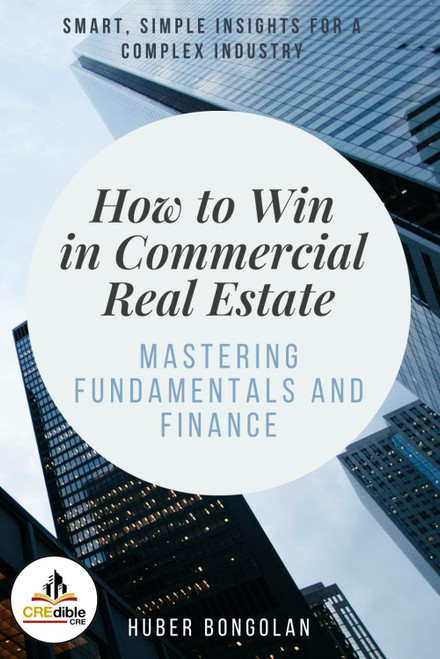 How to Win in Commercial Real Estate: Mastering Fundamentals and Finance