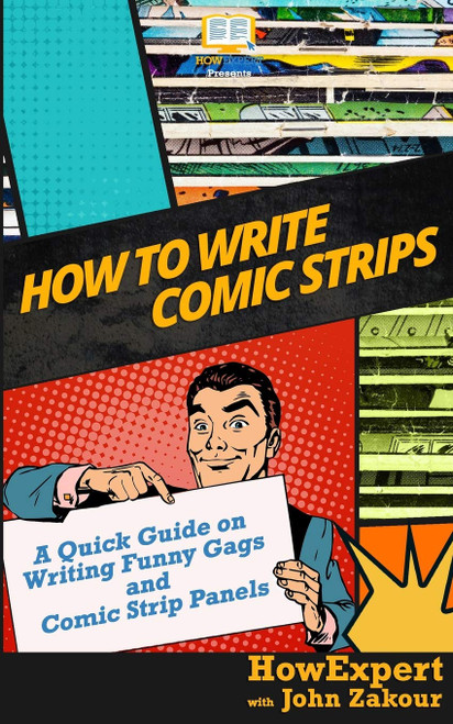 How to Write Comic Strips: A Quick Guide on Writing Funny Gags and Comic