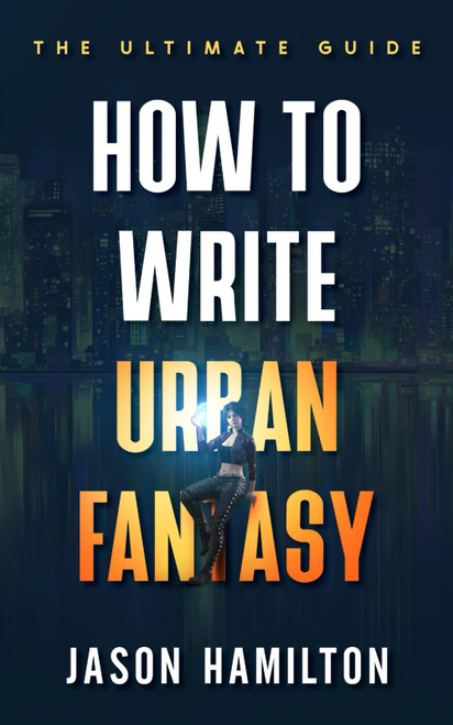 How to Write Urban Fantasy: The Ultimate Guide (The Story Hacks)