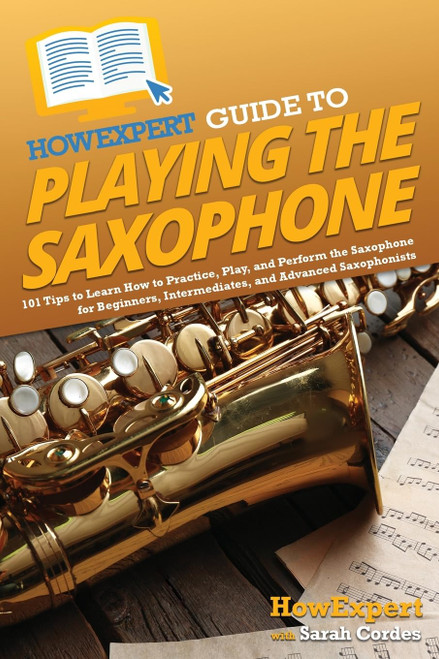 HowExpert Guide to Playing the Saxophone