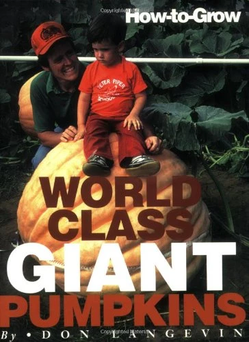 How-To-Grow World Class Giant Pumpkins