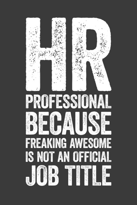 HR Professional Because Freaking Awesome Is Not An Official Job Title
