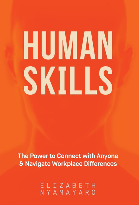 Human Skills: The Power to Connect with Anyone and Navigate Workplace