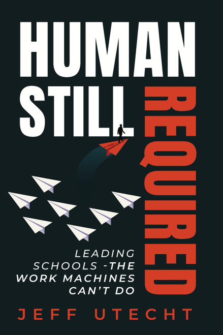 Human Still Required: Leading Schools - The Work Machines Can't Do