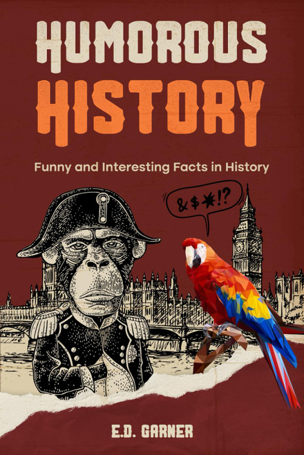 Humorous History: Funny and Interesting Facts in History