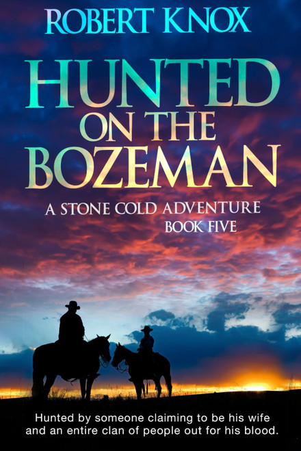 Hunted on the Bozeman: A Stone Cold Adventure Book 5