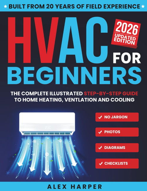 HVAC for Beginners: The Complete Illustrated Step-by-Step Guide to Home