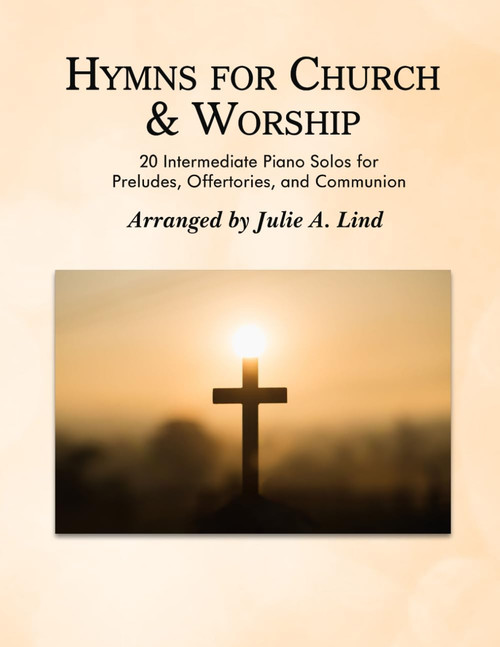 Hymns for Church and Worship: 20 Intermediate Piano Solos for Preludes