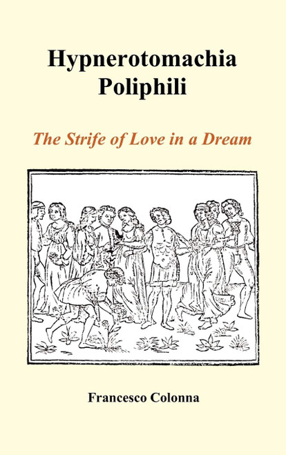 Hypnerotomachia Poliphili: The Strife of Love in a Dream