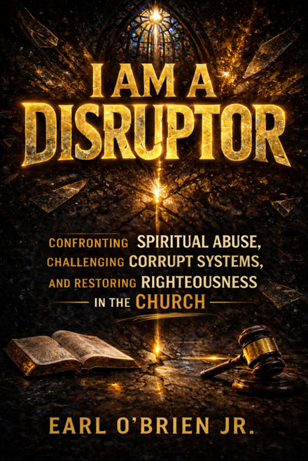 I Am A Disruptor: Confronting Spiritual Abuse