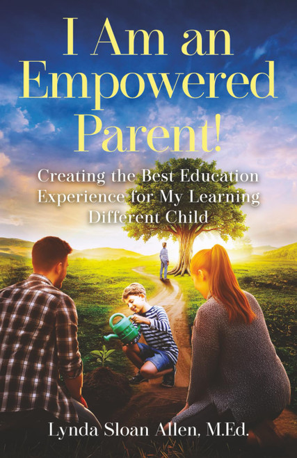 I Am an Empowered Parent!: Creating the Best Education Experience for My
