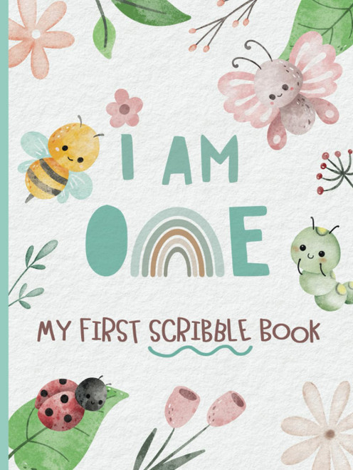 I Am One - My First Scribble Book: Blank Drawing Pages for 1 Year Old