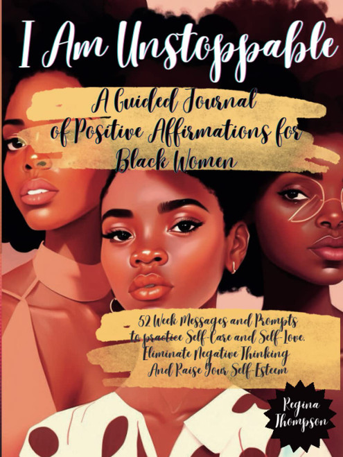I Am Unstoppable. A Guided Journal of Positive Affirmations for Black