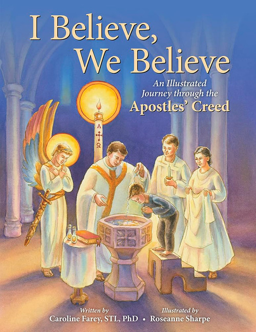 I Believe, We Believe: an Illustrated Journey through the Apostles'