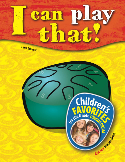 I can play that!: Children's favorites for the 8 note Tongue Drum