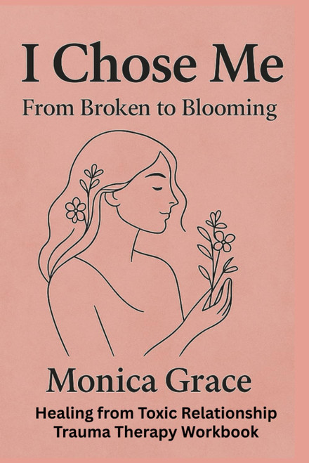 I Chose Me From Broken to Blooming