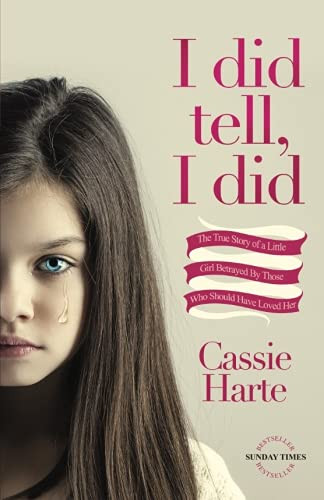 I Did Tell, I Did: The True Story Of A Little Girl Betrayed By Those Who