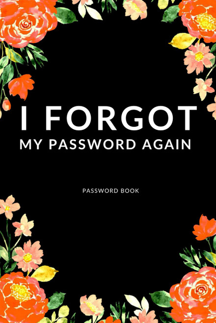 I Forgot My Password Again: Small Password Book with alphabetical tabs