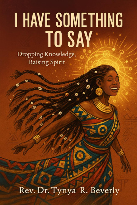I Have Something to Say: Dropping Knowledge, Raising Spirit