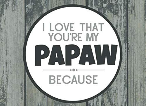 I Love That You're My Papaw Because