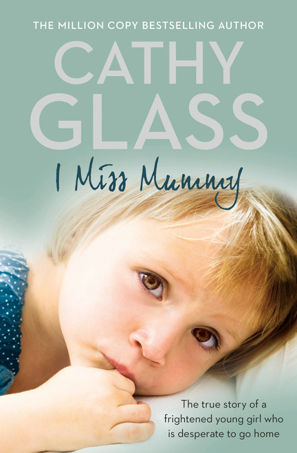 I Miss Mummy: The true story of a frightened young girl who is desperate
