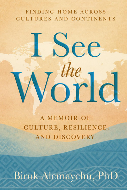 I See the World: A Memoir of Culture, Resilience, and Discovery