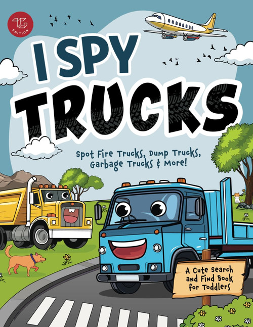 I Spy Trucks: Spot Fire Trucks, Dump Trucks, Garbage Trucks & More! A