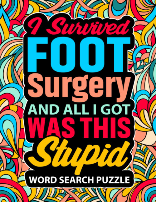 I Survived Foot Surgery And All I Got Was This Stupid Word Search Puzzle