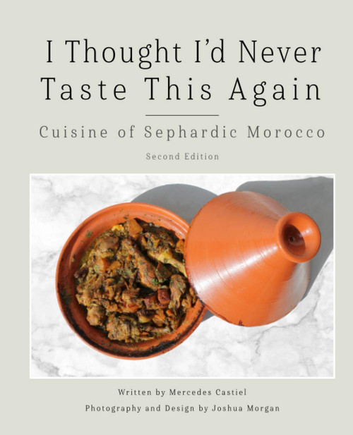 I Thought I'd Never Taste This Again: Cuisine of Sephardic Morocco