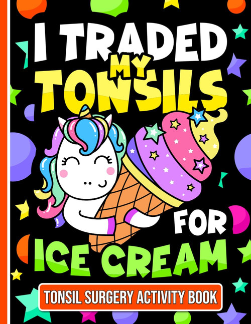 I Traded My Tonsils For Ice Cream - Tonsil Surgery Activity Book