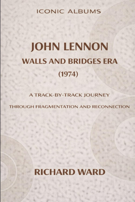 Iconic Albums John Lennon The Walls and Bridges Era (1974)