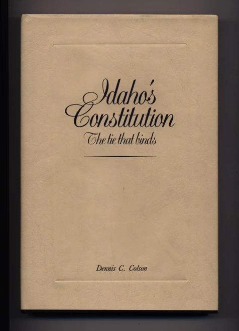 Idaho's Constitution: The Tie That Binds