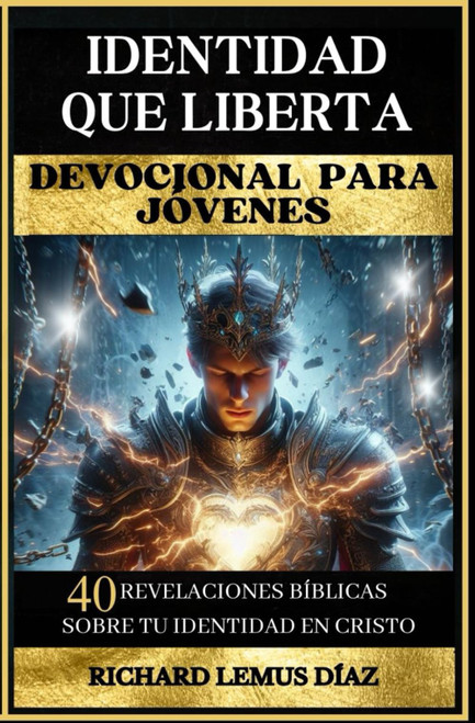 Identidad Que Liberta: UN Devocional para Adolescentes y Jãvenes: 40 Revelaciones Bãblicas