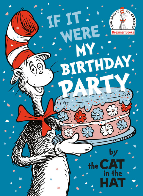 If It Were My Birthday Party--By the Cat in the Hat (Beginner Books)