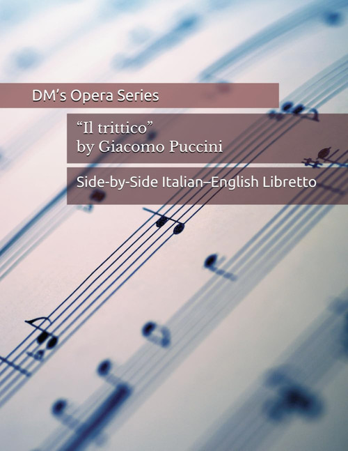 Il trittico / The Triptych: Side-by-Side Italian–English Opera Libretto